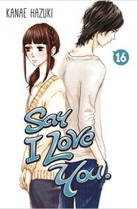 Kanae Hazuki - Say I Love You: Volume 16
