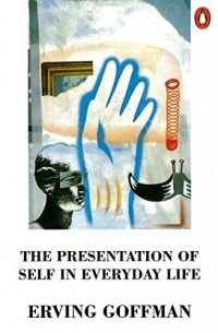 Erving Goffman - The Presentation of Self in Everyday Life