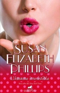 Susan Elizabeth Phillips - Llámame Irresistible