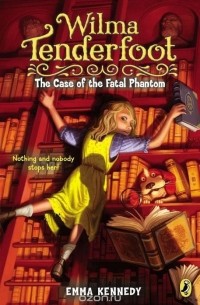 Emma Kennedy - Wilma Tenderfoot: the Case of the Fatal Phantom