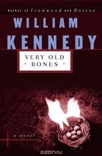 William Kennedy - Very Old Bones