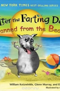 William Kotzwinkle - Walter the Farting Dog: Banned from the Beach