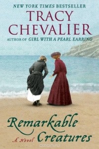 Tracy Chevalier - Remarkable Creatures