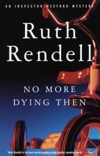 Ruth Rendell - No More Dying Then