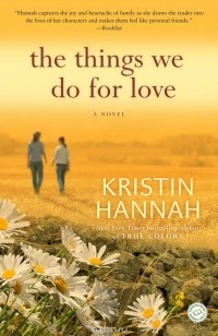 Kristin Hannah - The Things We Do for Love