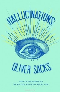 Oliver Sacks - Hallucinations