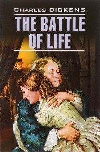 Charles Dickens - The Battle of Life