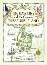 Francis Bryan - Jim Hawkins And The Curse Of Treasure Island