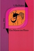 Ulla Hahn - Ein Mann im Haus