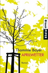 Thommie Bayer - Aprilwetter