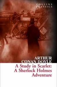 Arthur Conan Doyle - A Study in Scarlet: A Sherlock Holmes Adventure