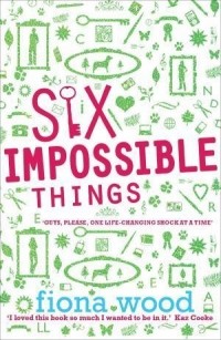 Fiona Wood - Six Impossible Things