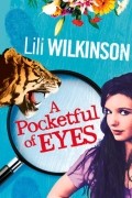 Лили Уилкинсон - A Pocketful of Eyes