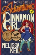 Melissa Keil - The Incredible Adventures of Cinnamon Girl