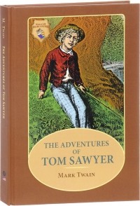 Марк Твен - The Adventures of Tom Sawyer. Приключения Тома Сойера
