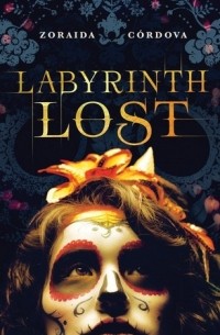 Zoraida Córdova - Labyrinth Lost