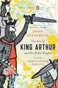 John Steinbeck - The Acts of King Arthur and His Noble Knights
