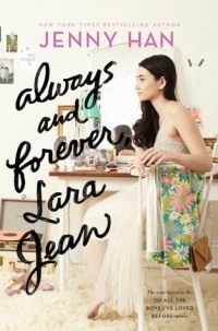 Jenny Han - Always and Forever, Lara Jean