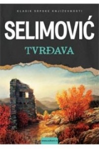 Meša Selimović - Tvrđava