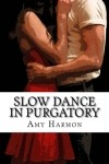 Amy Harmon - Slow Dance in Purgatory