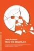 Derek Raymond - How the Dead Live