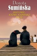 Dorota Sumińska - Historie, które napisało życie