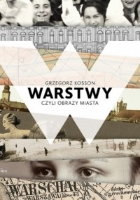 Grzegorz Kosson - Warstwy, czyli obrazy miasta