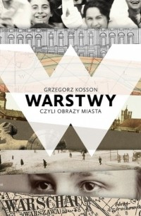 Grzegorz Kosson - Warstwy, czyli obrazy miasta