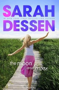 Sarah Dessen - The Moon and More