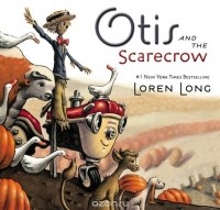 Лорен Лонг - Otis and the Scarecrow