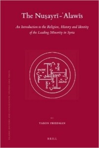 Yaron Friedman - The Nusayri - 'Alawis: An Introduction to the Religion, History and Identity of the Leading Minority  in Syria