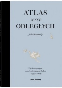 Judith Schalansky - Atlas wysp odległych