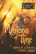  - The Minions of Time