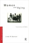 Linda R. Gannon - Women and Aging: Transcending the Myths