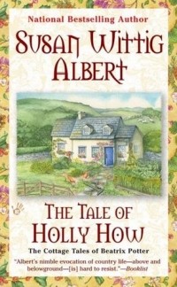 Susan Wittig Albert - The Tale of Holly How