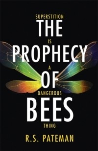 R.S. Pateman - The Prophecy of Bees
