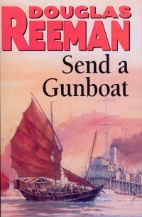 Douglas Reeman - Send a Gunboat