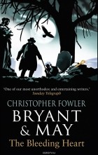Christopher Fowler - Bryant &amp; May - The Bleeding Heart