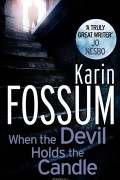 Karin Fossum - When the Devil Holds the Candle