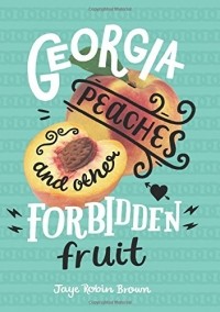 Jaye Robin Brown - Georgia Peaches and Other Forbidden Fruit