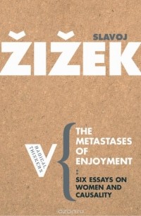 Slavoj Zizek - The Metastases of Enjoyment