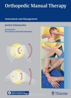 Jochen Schomacher - Orthopedic Manual Therapy: Assessment and Management