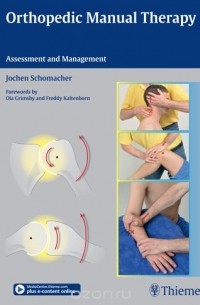 Jochen Schomacher - Orthopedic Manual Therapy: Assessment and Management