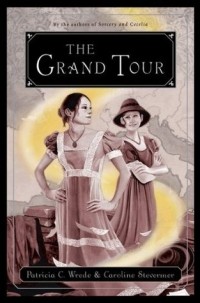 Patricia C. Wrede, Caroline Stevermer - The Grand Tour