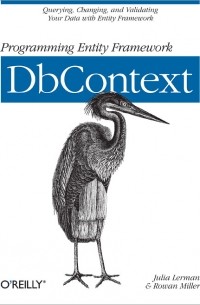 Julia Lerman, Rowan Miller - Programming Entity Framework: DbContext