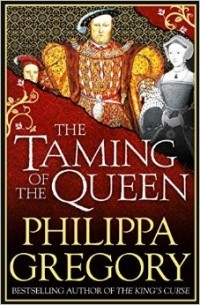 Philippa Gregory - The Taming of the Queen