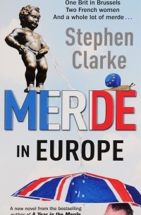 Stephen Clarke - Merde in Europe