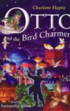 Charlotte Haptie - Otto and the Bird Charmers