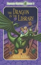 Kate Klimo - The Dragon in the Library