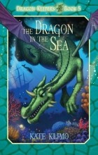 Kate Klimo - The Dragon in the Sea
